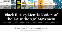 Black History Month: Leaders of the “Raise the Age” Movement