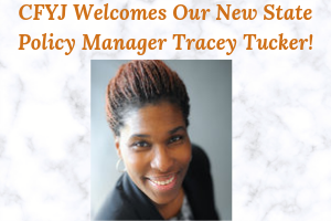 CFYJ welcomes Tracey Tucker as our new State Policy Manager