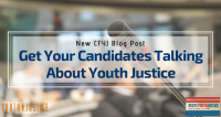 Get Your Candidates Talking About Youth Justice