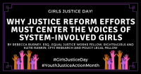 Girls Justice Day!  Why Justice Reform Efforts Must Center the Voices of System-Involved Girls