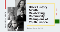 Black History Month: Celebrating Community Champions of Youth Justice