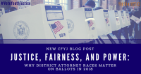 Justice, Fairness, and Power: Why District Attorney Races Matter on Ballots in 2018