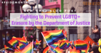 Fighting to Prevent LGBTQ+ Erasure by the Department of Justice